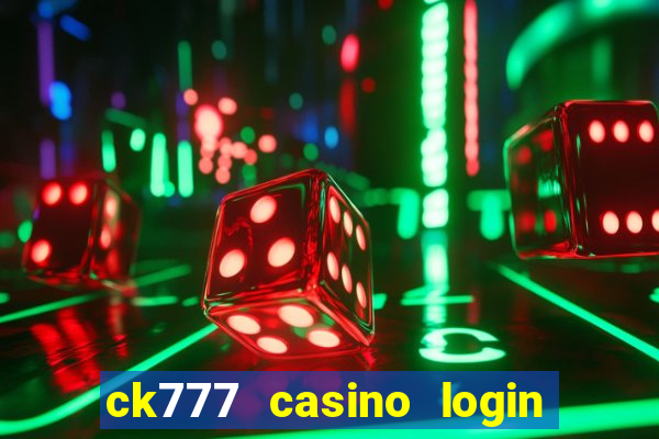 ck777 casino login register mobile