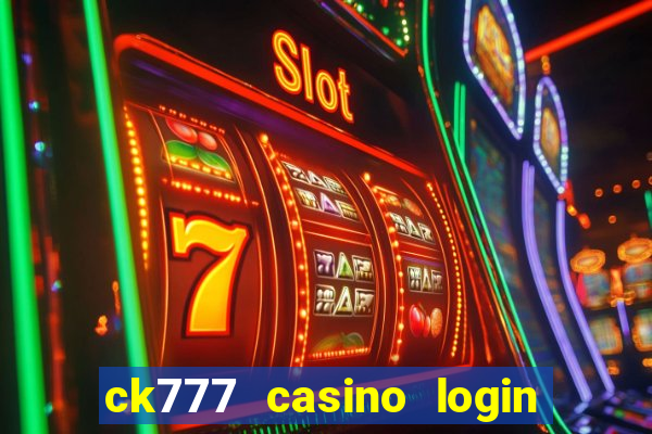 ck777 casino login register mobile