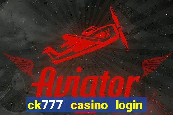 ck777 casino login register mobile