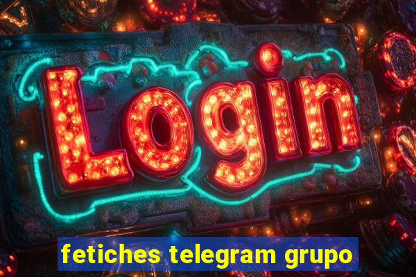 fetiches telegram grupo