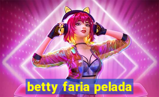 betty faria pelada