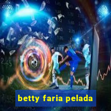 betty faria pelada