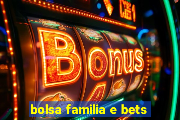 bolsa familia e bets