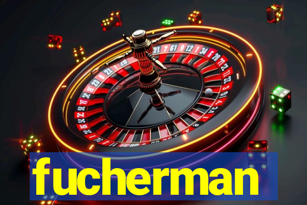 fucherman