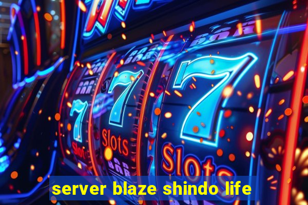 server blaze shindo life