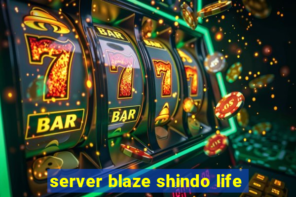 server blaze shindo life