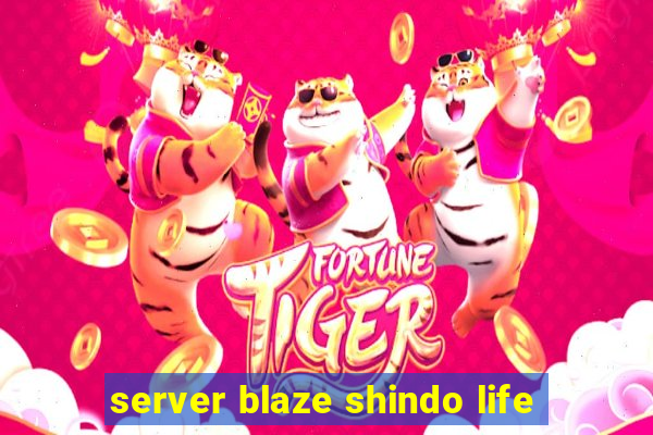 server blaze shindo life