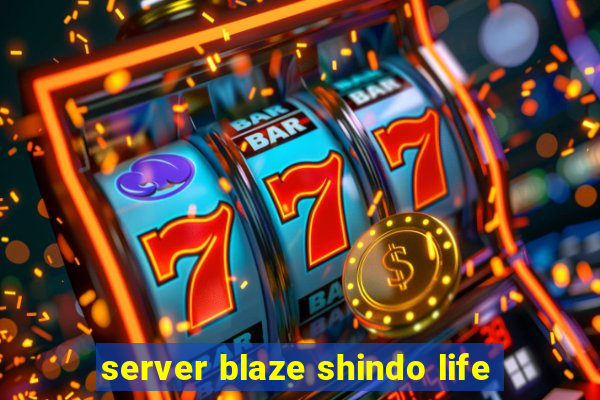 server blaze shindo life