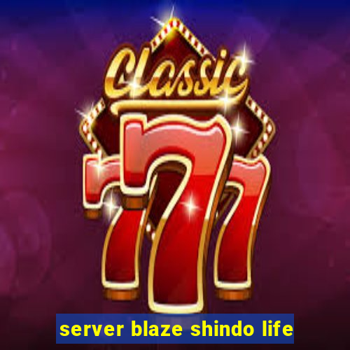 server blaze shindo life