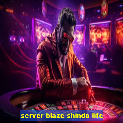 server blaze shindo life