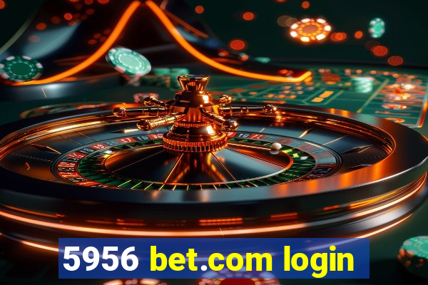 5956 bet.com login