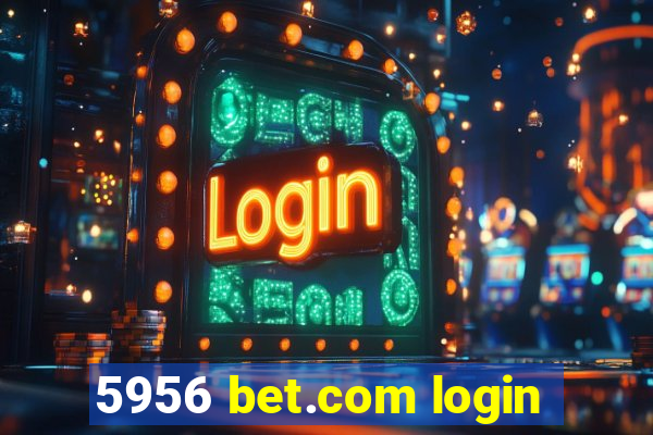 5956 bet.com login