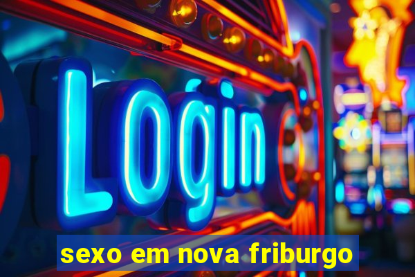 sexo em nova friburgo