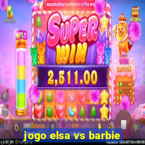 jogo elsa vs barbie