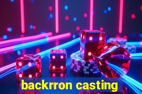 backrron casting