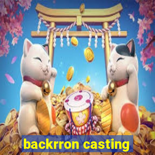 backrron casting