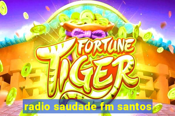 radio saudade fm santos