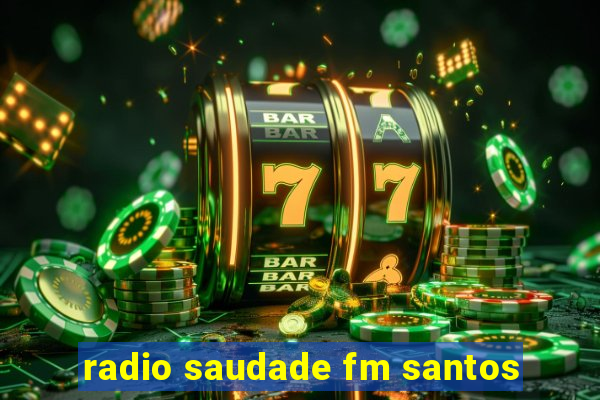 radio saudade fm santos