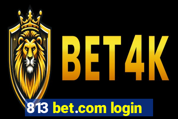 813 bet.com login