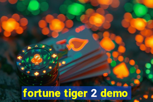 fortune tiger 2 demo