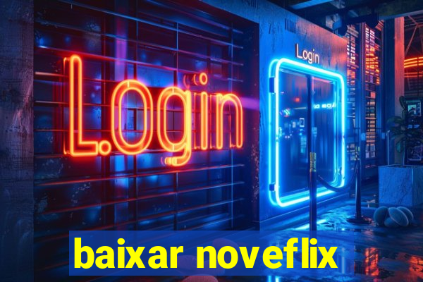 baixar noveflix