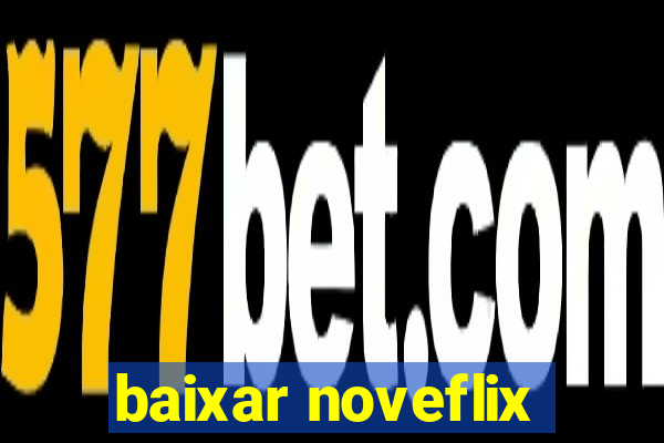 baixar noveflix