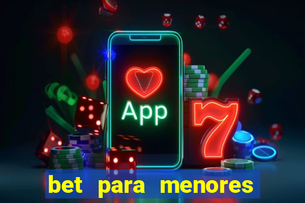 bet para menores de idade