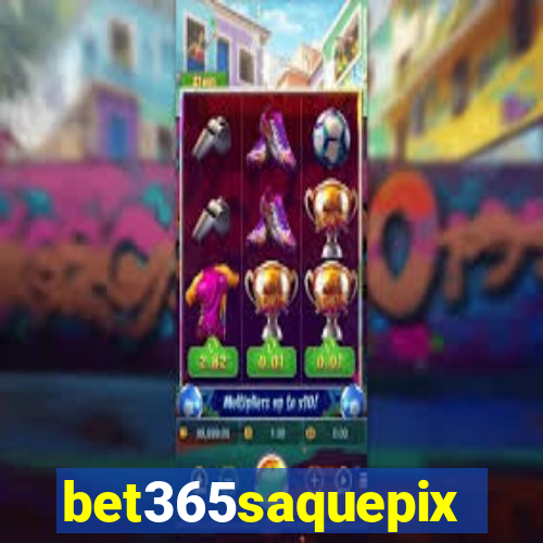 bet365saquepix