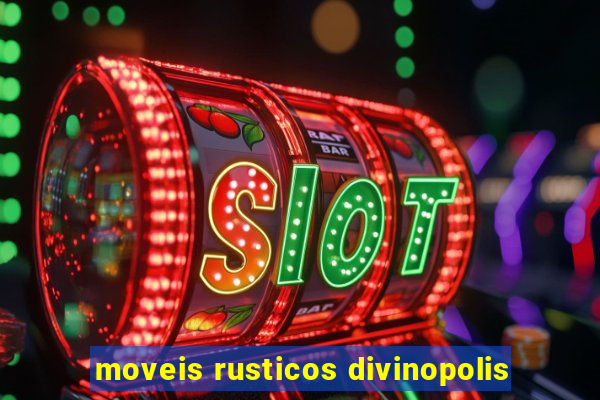 moveis rusticos divinopolis