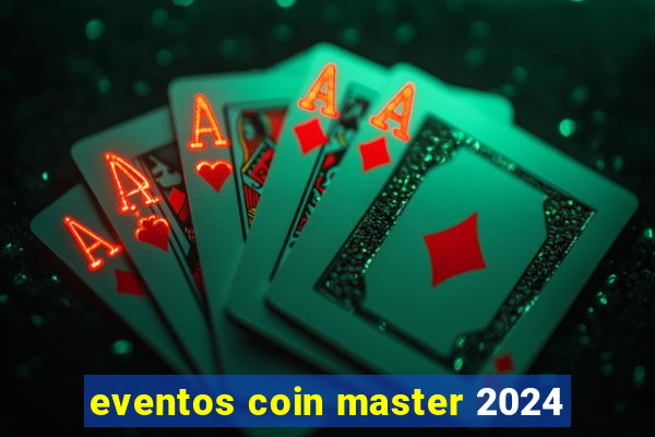 eventos coin master 2024