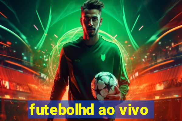 futebolhd ao vivo