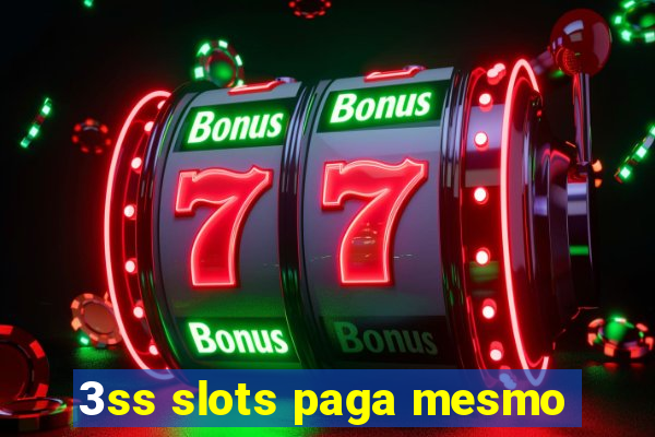 3ss slots paga mesmo