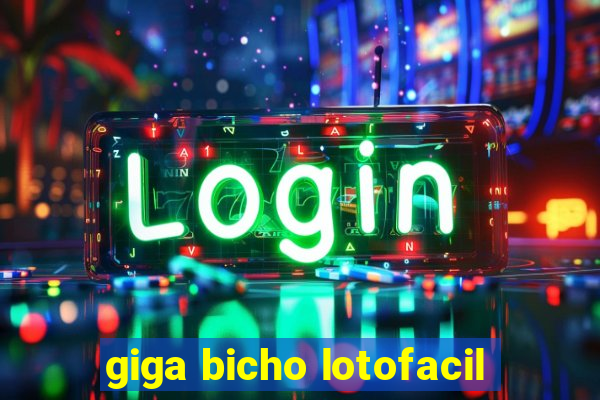 giga bicho lotofacil