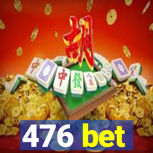 476 bet