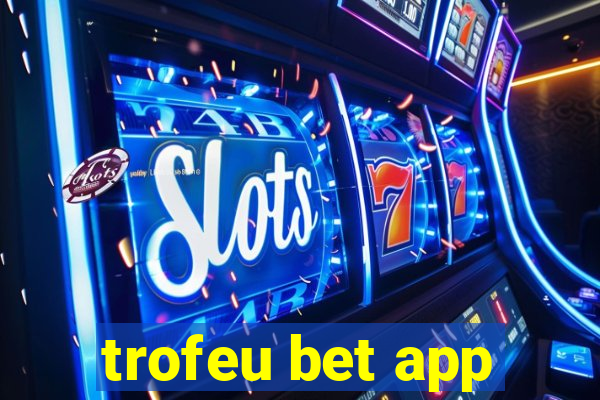 trofeu bet app