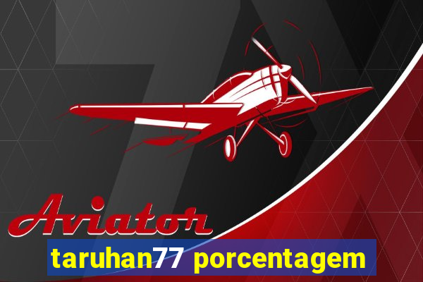 taruhan77 porcentagem