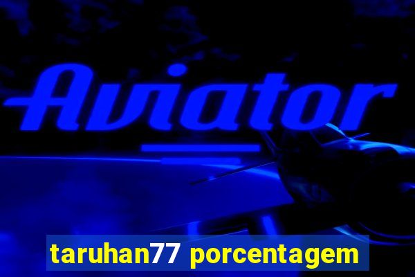 taruhan77 porcentagem