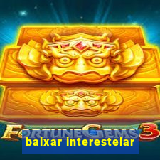 baixar interestelar