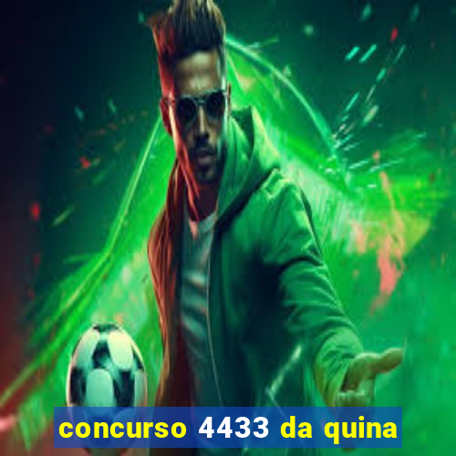 concurso 4433 da quina