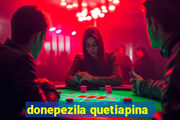 donepezila quetiapina