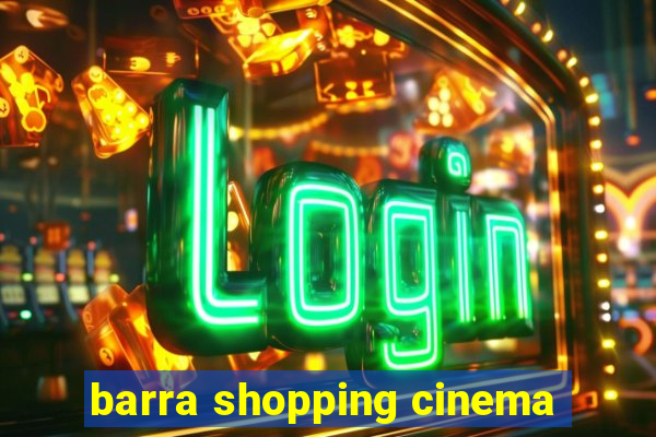 barra shopping cinema