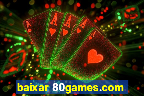 baixar 80games.com