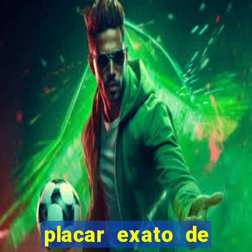 placar exato de jogos de hoje