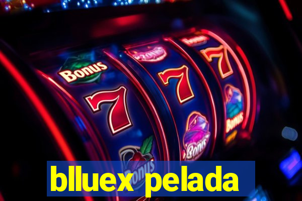 blluex pelada