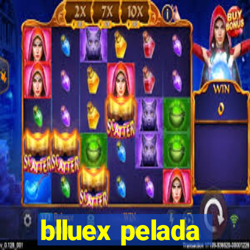 blluex pelada