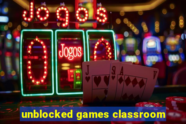 unblocked games classroom