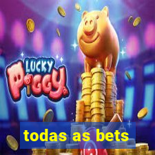 todas as bets