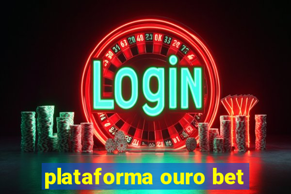 plataforma ouro bet