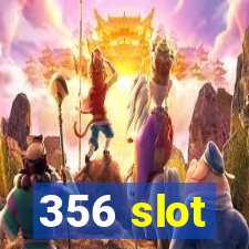 356 slot