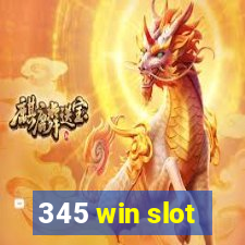 345 win slot